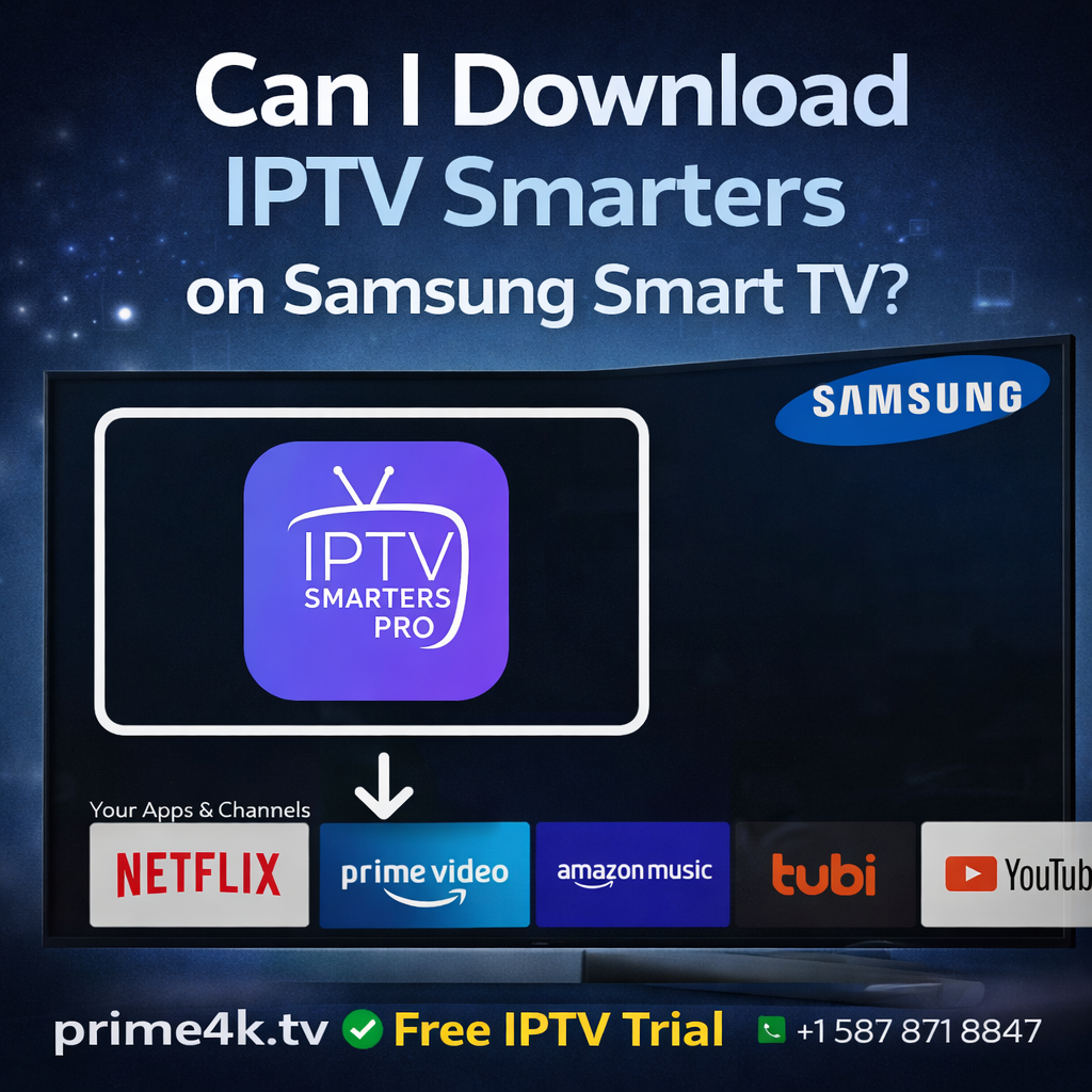 Can I Download IPTV Smarters on Samsung Smart TV?